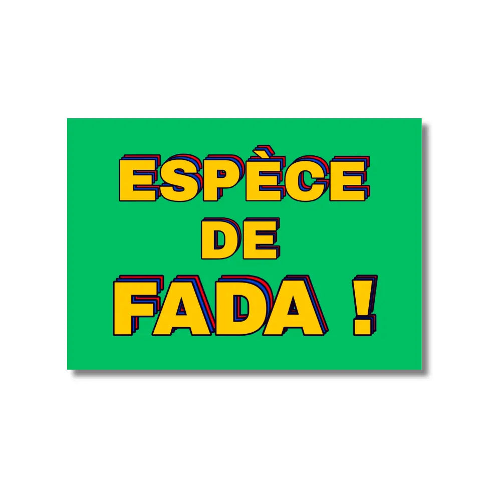 Carte Postale Espèce de FADA!