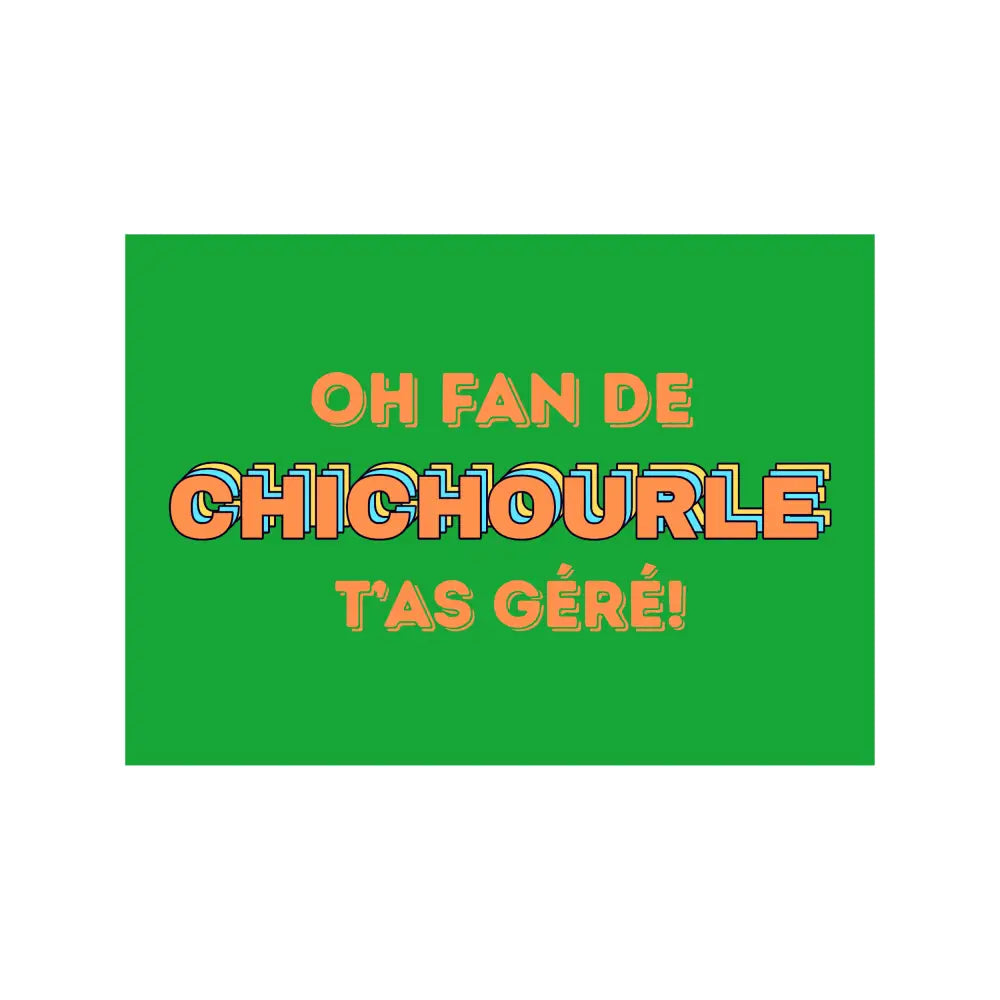 Carte Postale – Oh fan de CHICHOURLE t’as géré!