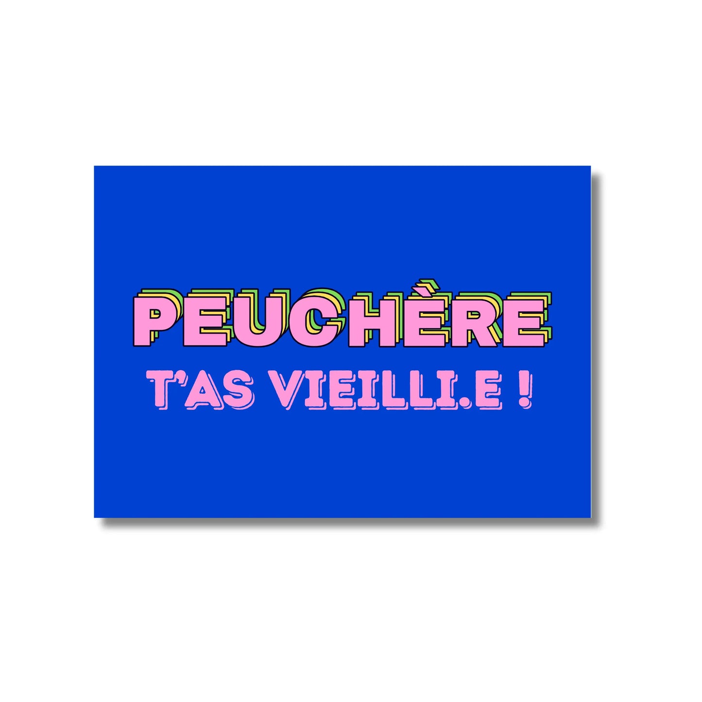 Carte postale Peuchère t’as vieilli.e ! en bleu avec texte rose et jaune