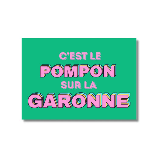 Carte Postale Tu es le Pompon sur la Garonne