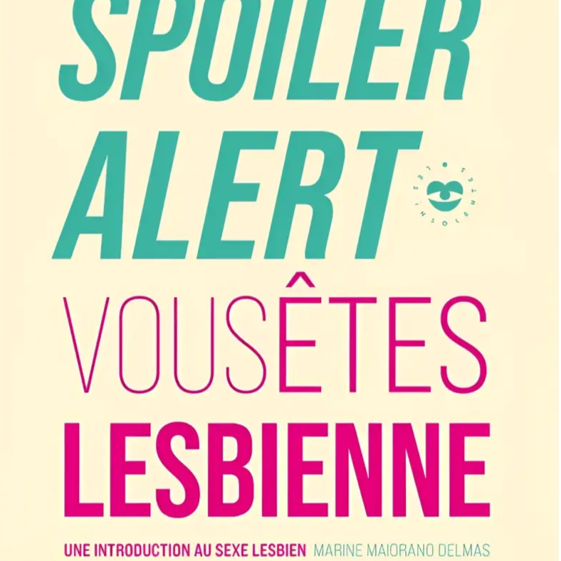 Spoiler: vous etes lesbienne