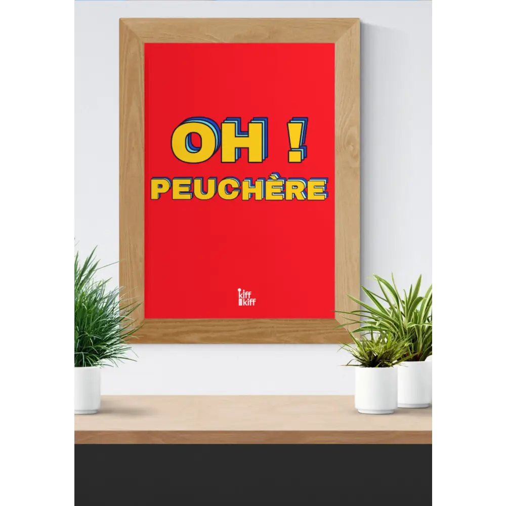 Affiche Oh! Peuchère