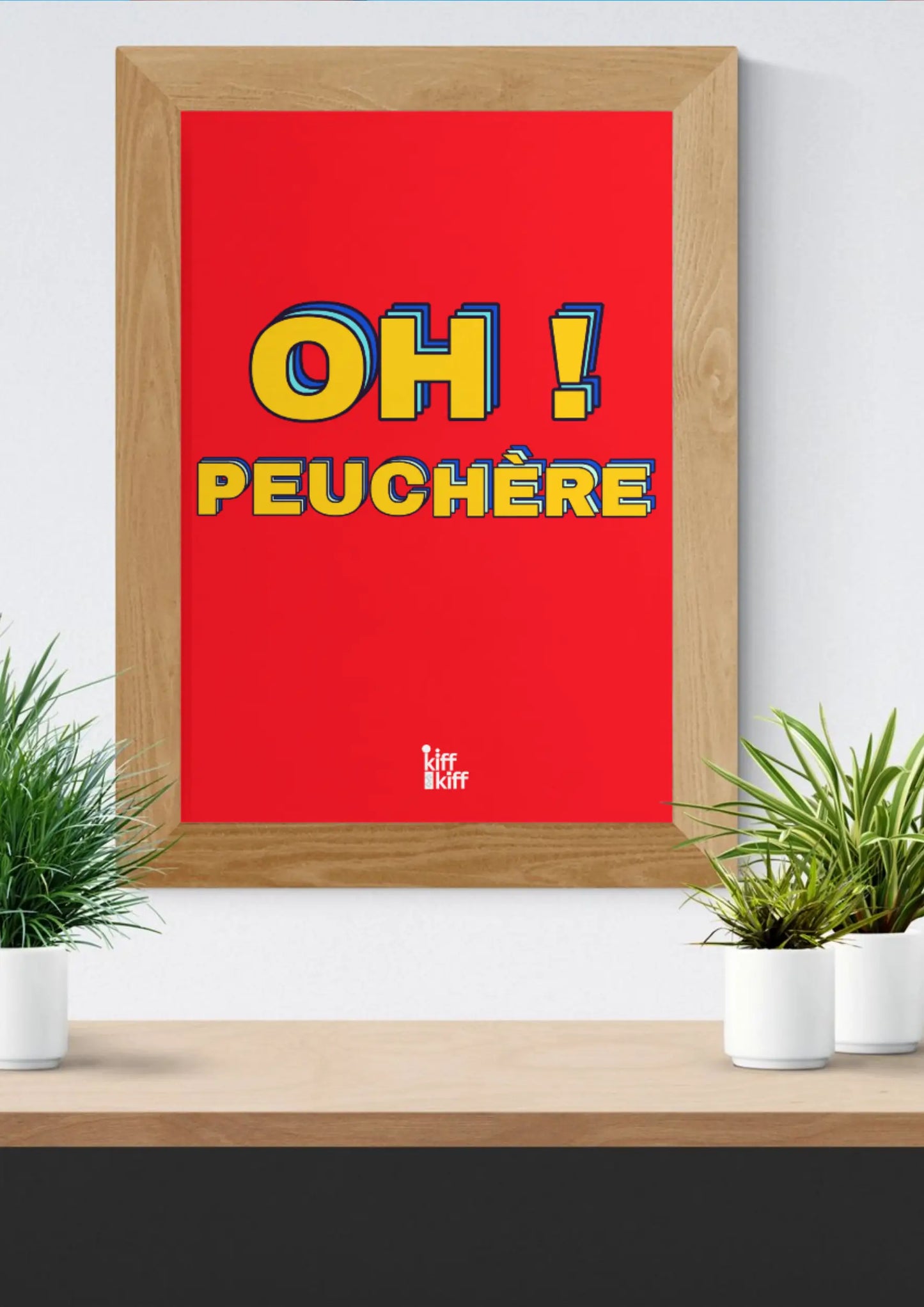 Affiche Oh ! Peuchère en cadre rouge vibrant, déco murale originale