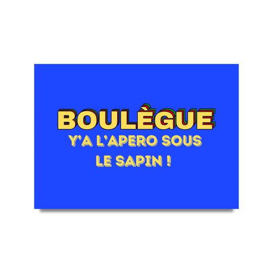 Affiche bleue rectangulaire avec texte jaune bold ’Boulègue y’a l’apéro sous le sapin !’ en bonne humeur festive