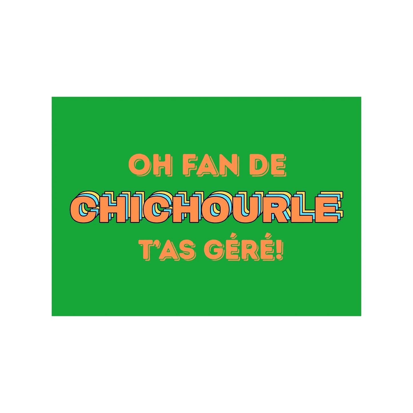 Carte postale verte vibrante oh fan de chichourle t’as géré en bonne humeur