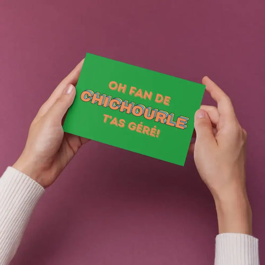 Carte postale verte Chichourle avec t’as géré en orange pour bonne humeur