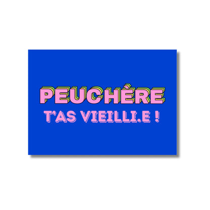 Carte postale Peuchère t’as vieilli.e ! en bleu avec texte rose et jaune